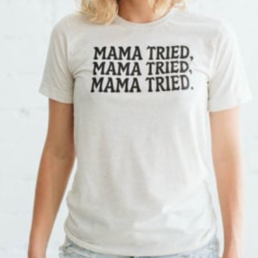 Mama Tried tee